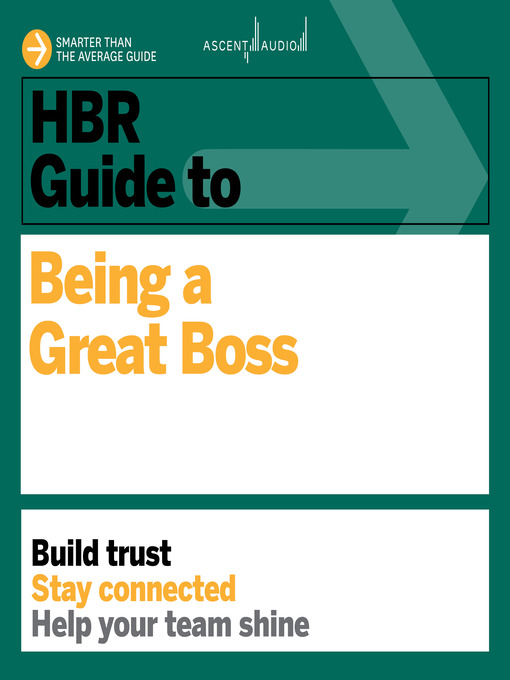 Title details for HBR Guide to Being a Great Boss by Harvard Business Review - Wait list